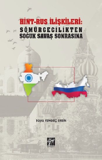 Hint-Rus İlişkileri: Sömürgecilikten Soğuk Savaş Sonrasına – Büşra Yengeç Ersin – Gazi Kitabevi – kitap kapağı