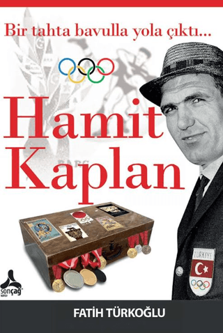 Bir Tahta Bavulla Yola Çıktı…Hamit Kaplan - Sonçağ Kitap