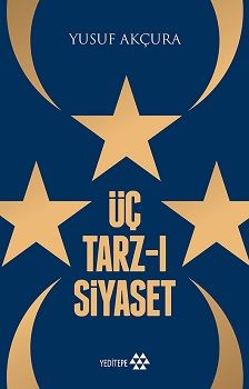 Üç Tarz-ı Siyaset – Yusuf Akçura – Yeditepe Yayınevi – kitap kapağı