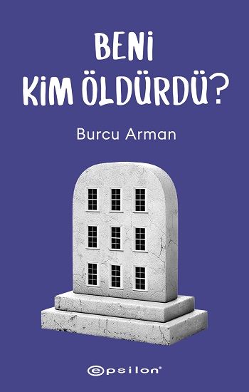 Beni Kim Öldürdü? – Burcu Arman – Epsilon Yayınları – kitap kapağı