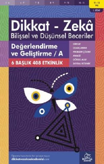 11-12 Yaş Dikkat - Zeka Bilişsel ve Düşünsel Beceriler 1. Kitap - Değerlendirme ve Geliştirme / A - Dikkat ve Zeka Akademisi Yayınları Kitap