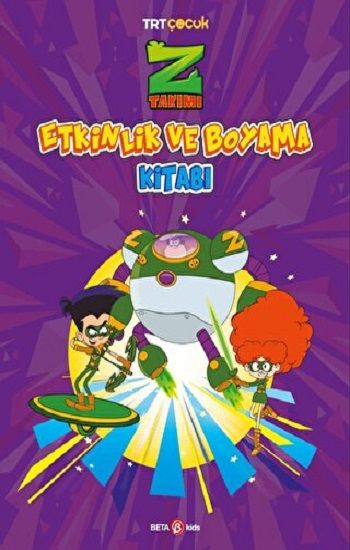 Z Takımı Etkinlik ve Boyama Kitabı 2 – Kolektif – Beta Kids – kitap kapağı