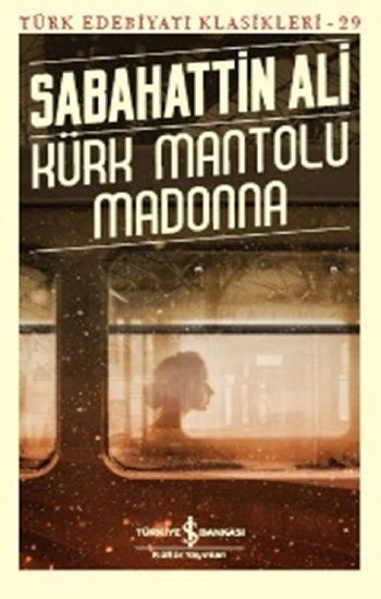 Kürk Mantolu Madonna – Sabahattin Ali – İş Bankası Kültür Yayınları – kitap kapağı