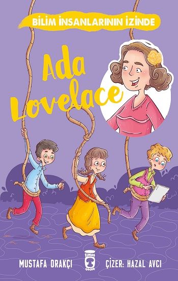 Ada Lovelace - Bilim İnsanlarının İzinde - Timaş Çocuk Kitap