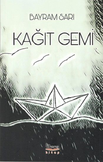 Kağıt Gemi – Bayram Sarı – Barış Kitap – kitap kapağı