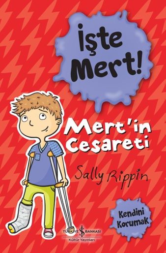 İşte Mert !- Mert'in Cesareti-Kendini Korumak – Sally Rippin – İş Bankası Kültür Yayınları – kitap kapağı