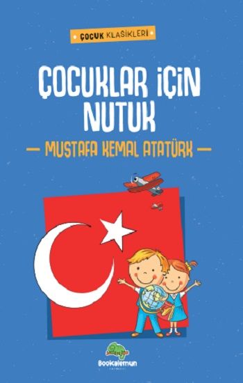 Çocuklar İçin Nutuk – Mustafa Kemal Atatürk – Bookalemun Yayınevi – kitap kapağı