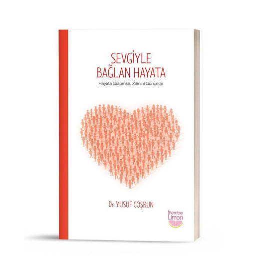 Sevgiyle Bağlan Hayata – Yusuf Coşkun – Pembe Limon – kitap kapağı