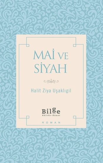 Mai ve Siyah – Halit Ziya Uşaklıgil – Bilge Kültür Sanat – kitap kapağı