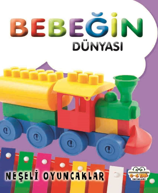 Bebeğin Dünyası - Neşeli Oyuncaklar (Sıvama Cilt) – Taha Toptaş – 0-6 Yaş Yayınları – kitap kapağı