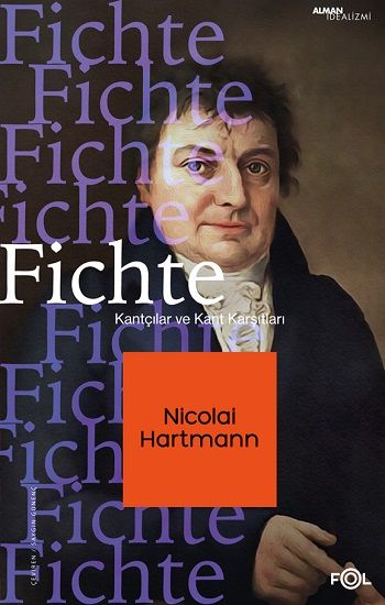 Fichte –Kantçılar ve Kant Karşıtları - Fol Kitap Kitap