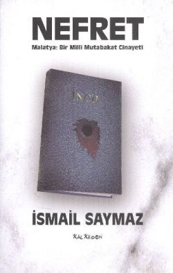 Nefret - Malatya: Bir Milli Mutabakat Cinayeti - Kalkedon Yayıncılık Kitap