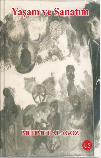 Yaşam ve Sanatım – Mehmet Alagöz – Us Yayınları – kitap kapağı