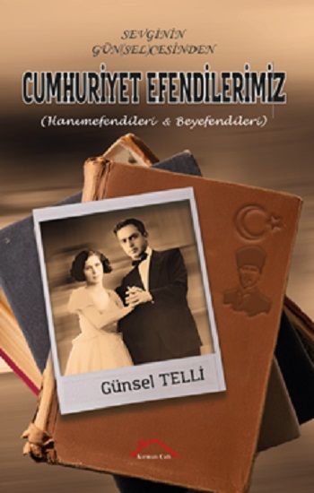Sevginin Gün (Sel) Cesinden Cumhuriyet Efendilerimiz – Günsel Telli – Kırmızı Çatı Yayınları – kitap kapağı