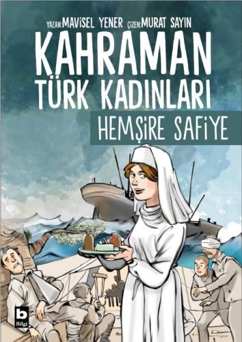 Kahraman Türk Kadınları - Hemşire Safiye – Mavisel Yener – Bilgi Yayınevi Çocuk – kitap kapağı