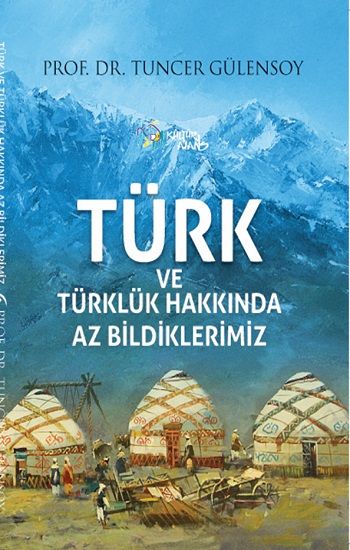 Türk ve Türklük Hakkında Az Bildiklerimiz – Tuncer Gülensoy – Kültür Ajans Yayınları – kitap kapağı