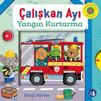 Yangın Kurtarma - Çalışkan Ayı – Kolektif – Büyülü Fener Yayınları – kitap kapağı