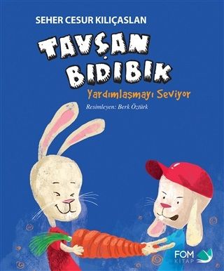 Tavşan Bıdıbık Yardımlaşmayı Seviyor – Seher Cesur Kılıçaslan – FOM Kitap – kitap kapağı