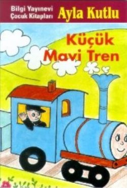Küçük Mavi Tren - Bilgi Yayınevi Çocuk Kitap