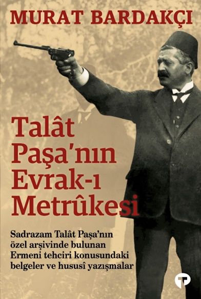Talât Paşa’nın Evrak-ı Metrûkesi – Murat Bardakçı – Turkuvaz Kitap – kitap kapağı