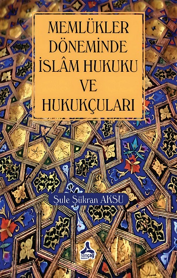 Memlükler Dönemi İslam Hukuku Ve Hukukçuları - Sonçağ -Akademik Kitaplar Kitap