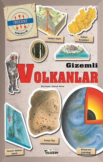 Gizemleri Öğrenelim - Gizemli Volkanlar – Kathryn Senior – Teleskop Popüler Bilim – kitap kapağı