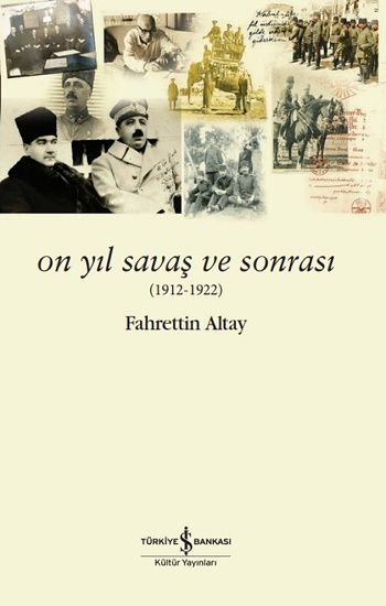 On Yıl Savaş ve Sonrası – Fahrettin Altay – İş Bankası Kültür Yayınları – kitap kapağı