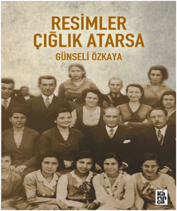 Resimler Çığlık Atarsa – Günseli Özkaya – Karınca Yayınları – kitap kapağı