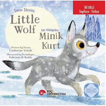 İki Dilli: İngilizce-Türkçe Snow Stories – Little Wolf / Kar Hikâyeleri – Minik Kurt İngilizce Öğreniyorum - Koç Üniversitesi Yayınları Kitap
