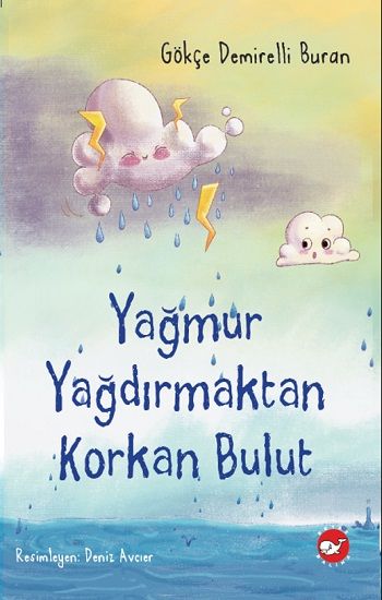 Yağmur Yağdırmaktan Korkan Bulut – Gökçe Demirelli Buran – Beyaz Balina Yayınları – kitap kapağı