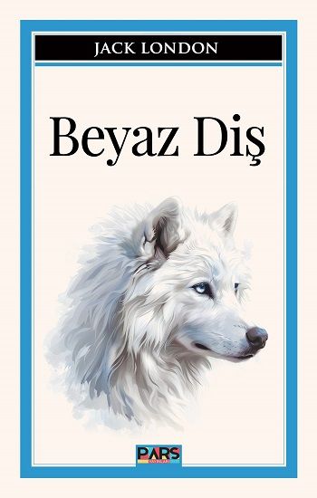Beyaz Diş – Jack London – Pars Yayınları – kitap kapağı