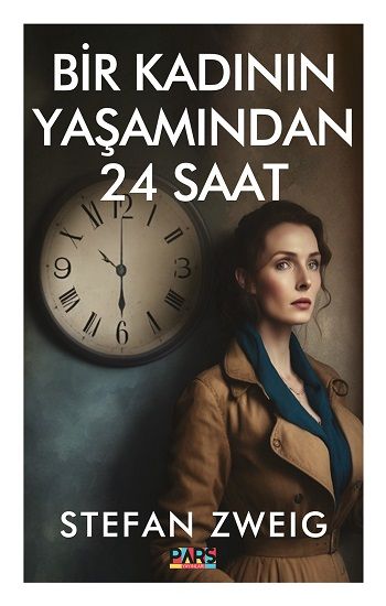 Bir Kadının Yaşamından 24 Saat – Stefan Zweig – Pars Yayınları – kitap kapağı