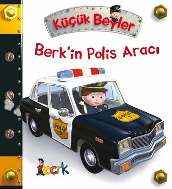 Berk'in Polis Aracı - Küçük Beyler (Ciltli) - Bıcırık Yayınları Kitap