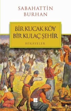 Bir Kucak Köy Bir Kulaç Şehir - Bilge Kültür Sanat Kitap