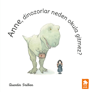 Anne, Dinozorlar Neden Okula Gitmez? - Eksik Parça Yayınları Kitap