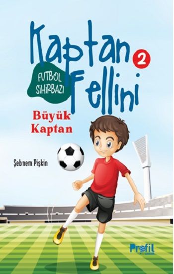 Büyük Kaptan - Futbol Sihirbazı Kaptan Fellini 2 - Profil Kitap Kitap