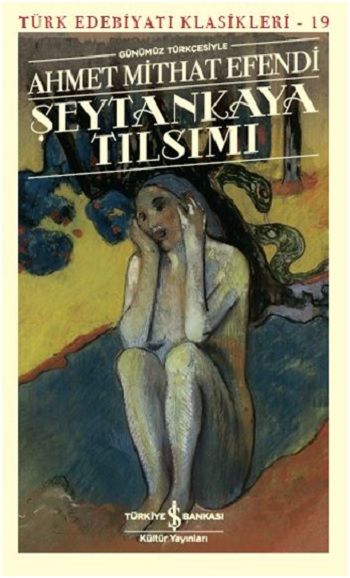 Şeytankaya Tılsımı – Ahmet Mithat Efendi – İş Bankası Kültür Yayınları – kitap kapağı