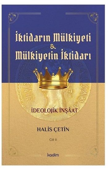 İktidarın Mülkiyeti ve Mülkiyetin İktidarı Cilt 2 - Kadim Yayınları Kitap