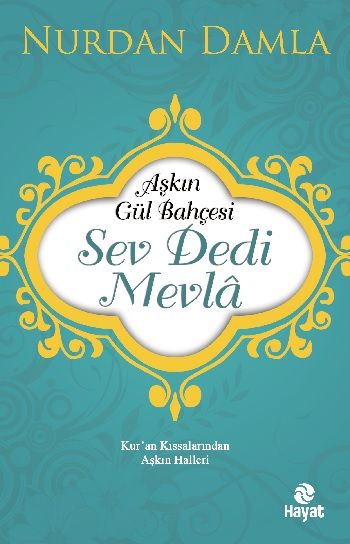 Sev Dedi Mevlana – Nurdan Damla – Hayat Yayınları – kitap kapağı