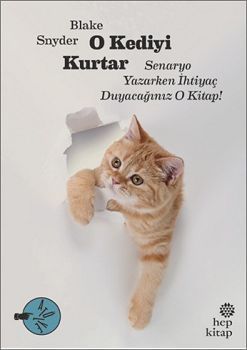 O Kediyi Kurtar: Senaryo Yazarken İhtiyaç Duyacağınız O Kitap! - Hep Kitap Kitap