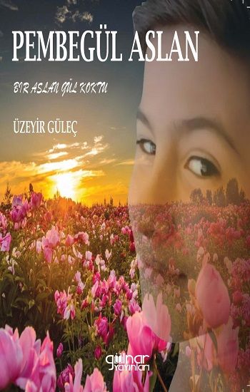 Pembe Gül Aslan – Üzeyir Güleç – Gülnar Yayınları – kitap kapağı