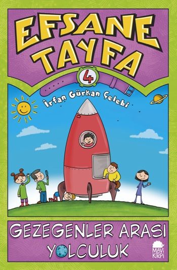 Gezegenler Arası Yolculuk - Efsane Tayfa 4 – İrfan Gürkan Çelebi – Mavi Kirpi Yayınları – kitap kapağı