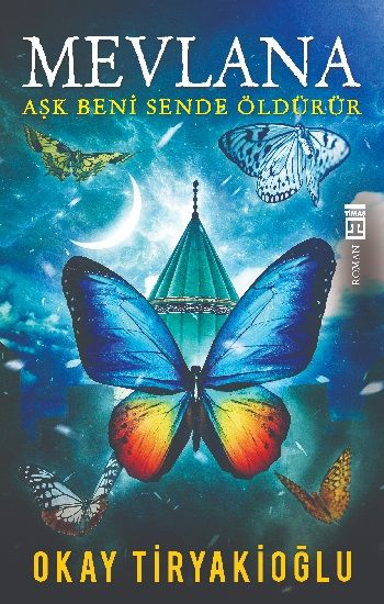 Mevlana – Okay Tiryakioğlu – Timaş Yayınları – kitap kapağı