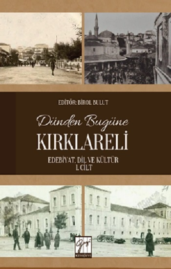 Dünden Bugüne Kırklareli (Edebiyat, Dil Ve Kültür) 1. Cilt - Gazi Kitabevi Kitap