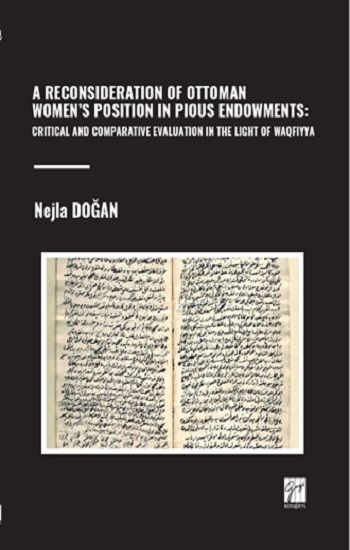 A Reconsideration Of Ottoman Women’s Position In Pious Endowments - Gazi Kitabevi Kitap