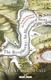 The Bosphorus: An Illustrated Story - Boğaziçinin Tarih Atlası (İngilizce) – Sedat Bornovalı – Timaş Yayınları – kitap