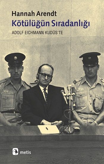 Kötülüğün Sıradanlığı - Metis Yayınları Kitap