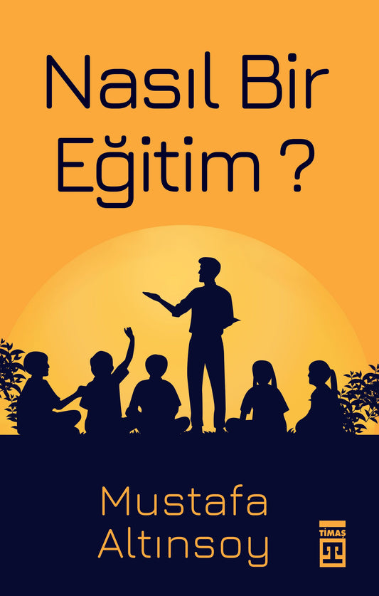Nasıl Bir Eğitim? – Mustafa Altınsoy – Timaş Yayınları – kitap kapağı