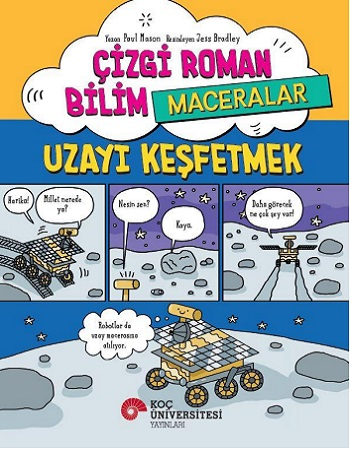 Çizgi Roman Bilim / Maceralar – Uzayı Keşfetmek - Koç Üniversitesi Yayınları Kitap