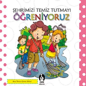 Şehrimizi Temiz Tutmayı Öğreniyoruz – Kolektif – Eksik Parça Yayınları – kitap kapağı
